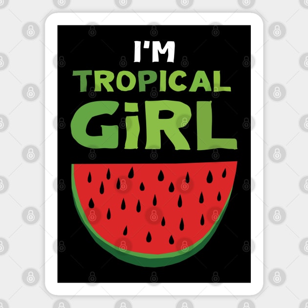 I'm Tropical Girl Magnet by KewaleeTee